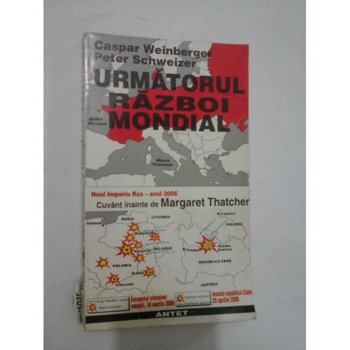 URMATORUL RAZBOI  MONDIAL - Caspar  WEINBERGER,  Peter  SCHWEIZER